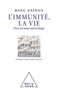 L'Immunité , la vie: Pour une autre immunologie - Marc Daëron (2021)