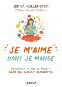 Je m'aime donc je mange : Retrouver la joie de manger grâce aux sagesses bouddhistes - Jenna Hollenstein (2022)