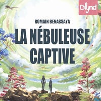 Romain Benassaya - La Nébuleuse captive [2025]