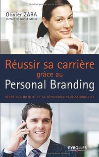 Réussir sa carrière grâce au personal branding - Olivier Zara (2009)