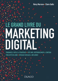 Rémy Marrone, Claire Gallic - Le Grand Livre du Marketing digital