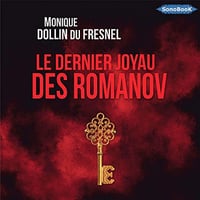 Le dernier joyau des Romanov - Monique Dollin Du Fresnel (2019)