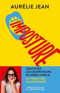 Aurélie Jean - Imposture : Identifier les usurpateurs du débat public au temps des algorithmes (2026)