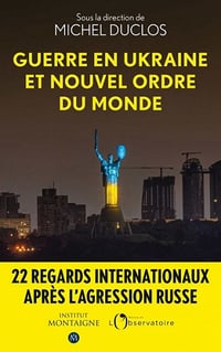 Guerre en Ukraine et nouvel ordre du monde - Michel Duclos (2023)
