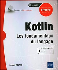 Kotlin - Les fondamentaux du langage - Ludovic Rolandm (2021)