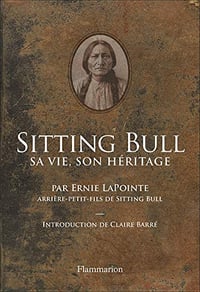 Sitting Bull. Sa vie, son héritage - Ernie LaPointe (2019)