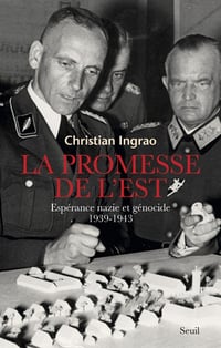 La promesse de l’Est : Espérance nazie et génocide, 1939-1943 de Christian Ingrao