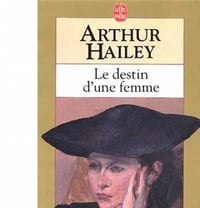 Le destin d'une femme - Arthur Hailey