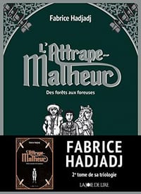 Des forêts aux foreuses (L'Attrape-Malheur, t. 2) - Fabrice Hadjadj (2021)