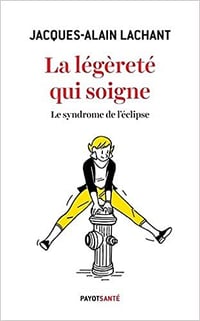 La légèreté qui soigne: Le syndrome de l'éclipse - Jacques-Alain Lachant (2021)