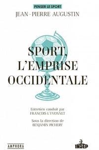 Sport, l'emprise occidentale - Jean-Pierre Augustin (2023)