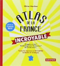 Atlas de la France incroyable - Olivier Marchon (2014)