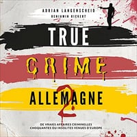 Adrian Langenscheid, Benjamin Rickert - True Crime Allemagne 2 [2023]