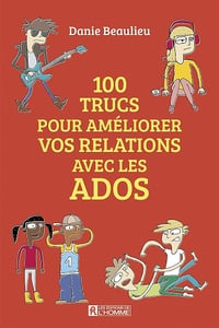 100 trucs pour améliorer vos relations avec les ados - Danie Beaulieu (2020)