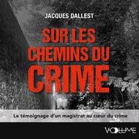 Sur les chemins du crime: Le sang n’a qu’une couleur, le meurtre en a de multiples - Jacques Dallest (2025)