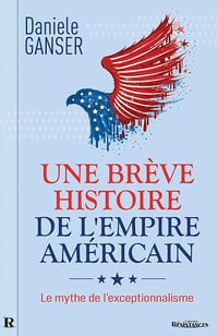 Une brève histoire de l’Empire américain : Le mythe de l’exceptionnalisme - Daniele Ganser (2021)