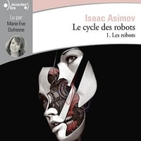 Isaac Asimov - Le cycle des robots 1 - Les robots