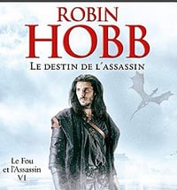 Le Fou et l'Assassin Tome 6 - Le Destin de l'Assassin - Robin Hobb