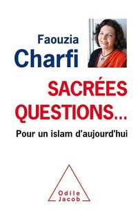 Sacrées questions…: Pour un islam d'aujourd'hui - Faouzia Farida Charfi