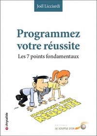 Programmez votre réussite : Les sept points fondamentaux