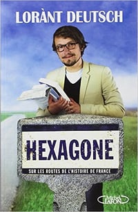 Hexagone : Sur les routes de l’histoire de France