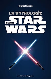 Gwendal Fossois, "La mythologie selon Star Wars" (2022)