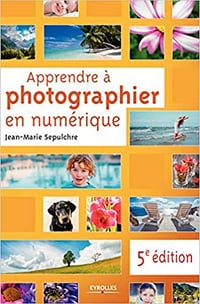 Apprendre à photographier en numérique (5e Edition)
