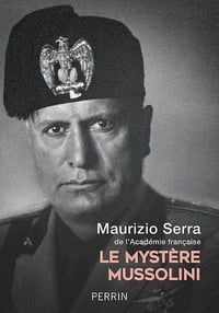 Le mystère Mussolini - Maurizio Serra (2021)