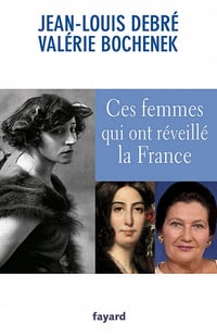 Ces femmes qui ont réveillé la France - Jean-Louis Debré