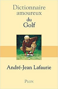 André-Jean LAFAURIE - Dictionnaire amoureux du Golf