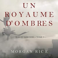 Un Royaume D'ombres: Rois et Sorciers, Tome N 5 - Morgan Rice (2020)