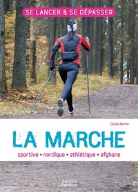 La marche : sportive, athlétique, nordique, afghane - Cécile Bertin (2022)