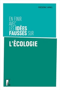 En finir avec les idées fausses sur l'écologie - Frédéric Amiel (2023)
