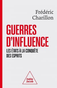 Guerres d'influence : Les États à la conquête des esprits - Frédéric Charillon (2022)