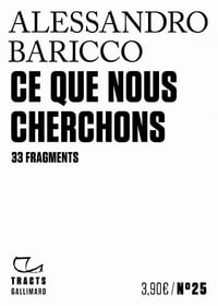 Ce que nous cherchons : 33 fragments - Alessandro Baricco (2021)