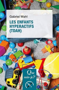 Les enfants hyperactifs (TDAH). 4e édition - Gabriel Wahl (2024)
