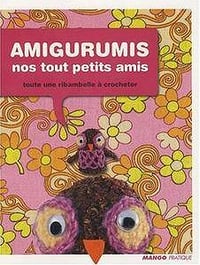 Annie Obaachan, "Amigurumis, nos tout petits amis : Toute une ribambelle à crocheter"