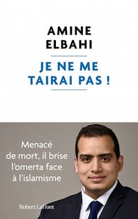 Je ne me tairai pas ! Menacé de mort, il brise l'omerta face à l'islamisme - Amine Elbahi (2022)