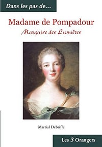 Madame de Pompadour - Marquise des Lumières - Martial DEBRIFFE