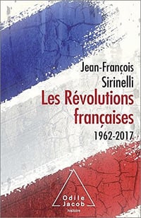 Les Révolutions françaises: 1962-2017 de Jean-François Sirinelli