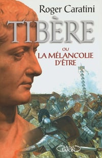 Tibère ou la Mélancolie d'être - Roger Caratini (2002)