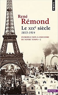Introduction à l’histoire de notre temps Tome 2 : Le XIXe siècle - René Rémond