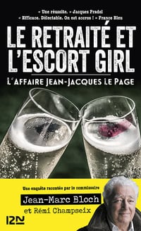 L'escort girl et le retraité. L'affaire Jean-Jacques Lepage - Jean-Marc Bloch, Rémi Champseix (2021)