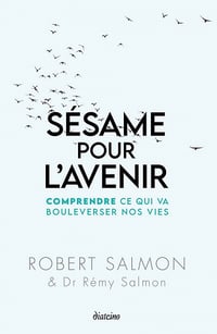 Sésame pour l'avenir : Comprendre ce qui va bouleverser nos vies - Robert Salmon, Rémy Salmon (2022)