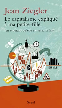 Le capitalisme expliqué à ma petite-fille - Jean Ziegler