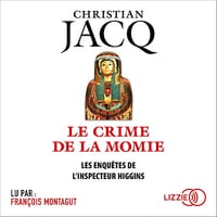 Le Crime de la momie: Les enquêtes de l'inspecteur Higgins 1 - Christian Jacq (2019)