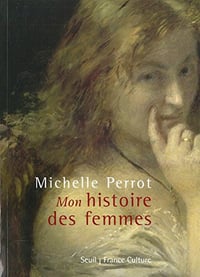 Michelle Perrot - Mon histoire des femmes