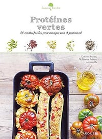 Protéines vertes: 50 recettes faciles, pour manger sain et gourmand - Catherine Moreau