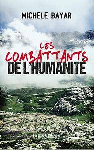 Michèle Bayar, "Les combattants de l’humanité"