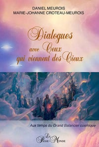 Dialogues avec Ceux qui viennent des Cieux - Daniel & Marie-Johanne Meurois - Marie-Johanne Croteau-Meurois (2024)